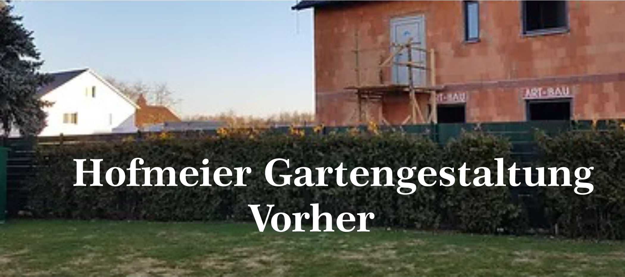 Hofmeier Gartengestaltung  Vorher